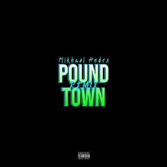 Mikhael Hndrx- Pound Town Remix