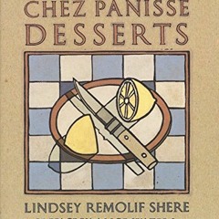[Access] PDF 📍 Chez Panisse Desserts: A Cookbook by  Lindsey R. Shere KINDLE PDF EBO