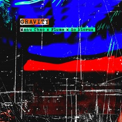 Gravity - Manu Chao X Flume X So Florus