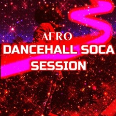 Afro Dancehall Soca Session (2022 Mix)