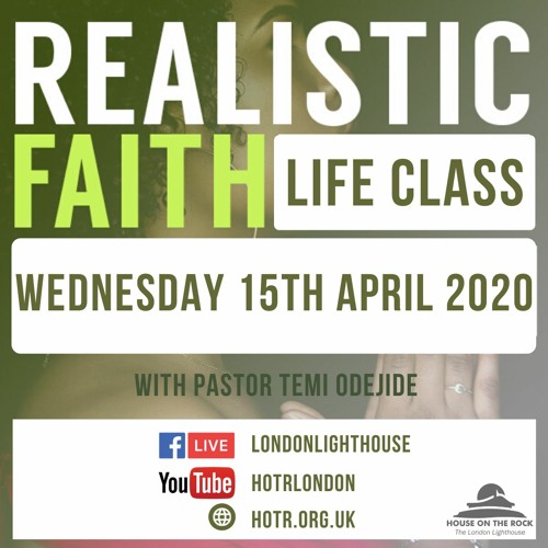 Life Class With Temi Odejide - Realistic Faith - 15.04.2020