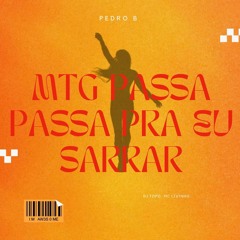DJ TOPO, MC Livinho - MTG Passa Passa Pra Eu Sarrar (Pedro B Edit)