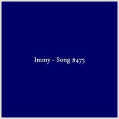 Immy - Song #473
