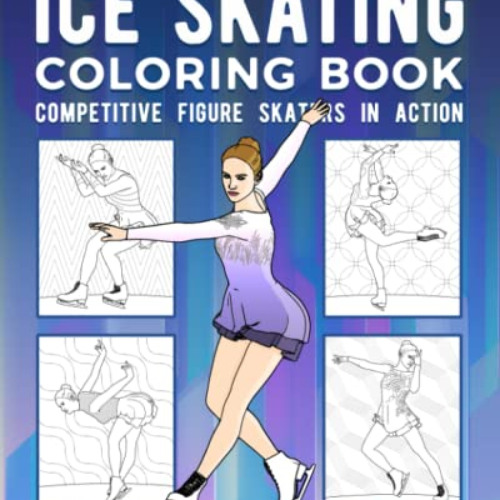 GET EBOOK 🖊️ Ice Skating Coloring Book: Competitive Figure Skaters In Action by  Top