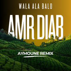 Amr Diab - Wala Ala Balo (Aymoune Remix)