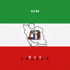 ECH - Man Iranam - من ایرانم - I am Iran