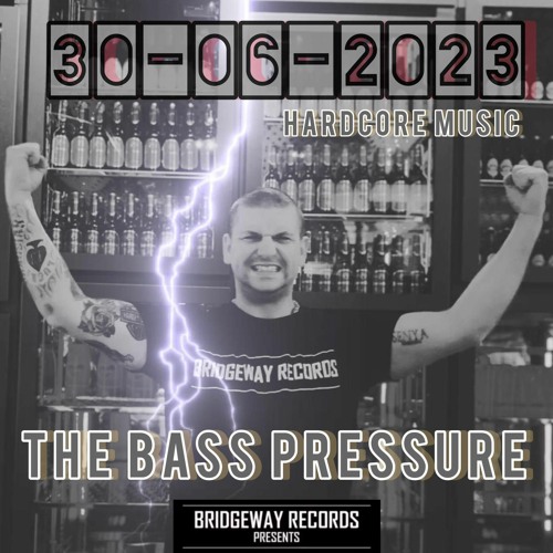 Bridgeway Records Presents 'THE BASS PRESSURE' || HARDCOREMUSIC || MILLENIUM || HARDERSTYLES ||