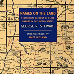 [ACCESS] EPUB 📝 Names on the Land: A Historical Account of Place-Naming in the Unite
