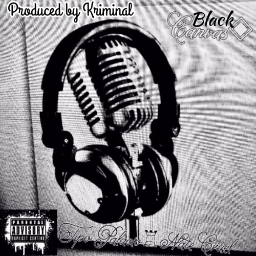 BLACK CANVAS ( FEAT NATE CRUEL) PRODUCED BY KRIMINAL