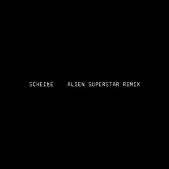 Scheiße - Alien Superstar Remix