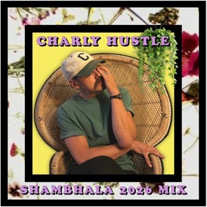 CHARLY HUSTLE at FRACTAL FOREST (SHAMBHALA MIX 2026)