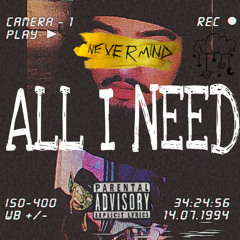 ALL I NEED - Prod. {Chris Meta}
