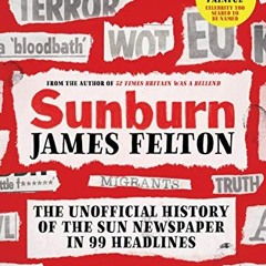 [Get] KINDLE PDF EBOOK EPUB Sunburn: The unofficial history of the Sun newspaper in 9