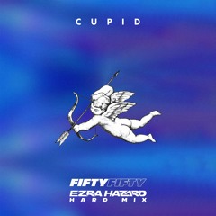 FIFTY FIFTY - Cupid (Ezra Hazard Hard Mix)