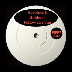 Aro x Absolute x Holden - Follow The Sun