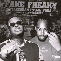Fake Freaky remix ft Lil Vada ( Prod. by LowTheGreat