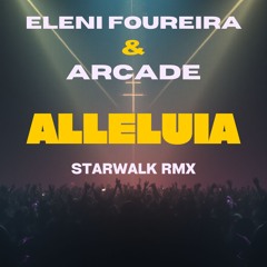 Eleni Foureira & ARCADE-Alleluia -(Starwalk RMX)