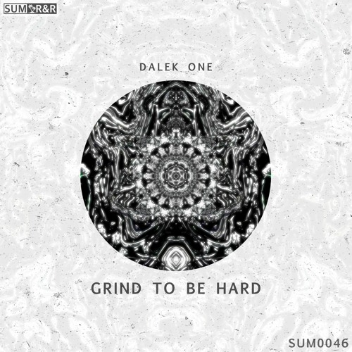 DALEK ONE - Grind To Be Hard //SUM0046