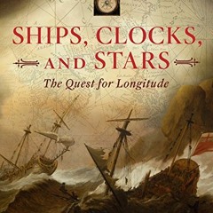 [Access] [EPUB KINDLE PDF EBOOK] Ships, Clocks, and Stars: The Quest for Longitude by