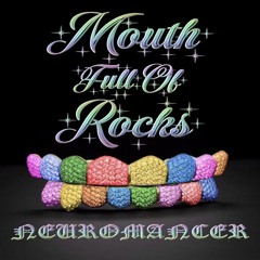 Neuromancer - Mouth Full Of Rocks [Remix The Radio: House - Mumble Rap]