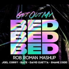 Get Out My Bed (Rob Roman Mashup)