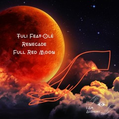I Am Alchemy w/ Olé @ Renegade - Full Red Moon (my aeon)