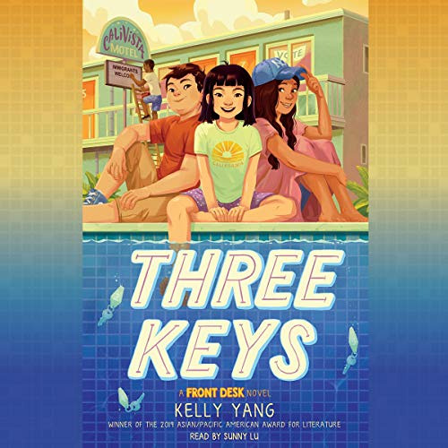 [Access] PDF 📮 Three Keys: Front Desk, Book 2 by  Kelly Yang,Sunny Lu,Scholastic Aud