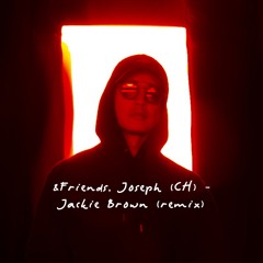 &Friends, Joseph (CH) - Jackie Brown (Nathan Leong Remix)