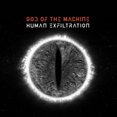 God Of The Machine - Exfiltration