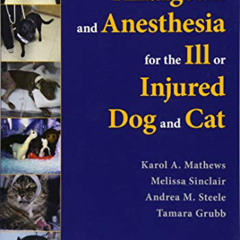 [View] EBOOK 📝 Analgesia and Anesthesia for the Ill or Injured Dog and Cat by  Karol