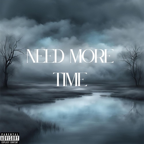 NEED MORE TIME