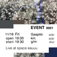 g/m:（km:＋Gaapiiiii）Live at space eauuu November 18th, 2022