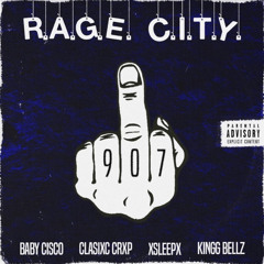 R.A.G.E. C.I.T.Y. | BABY CiSCO x CLASIXC CRXP x xSLEEPx x KINGG BELLZ | Prod. Trio Cliqq x RAWBEATz