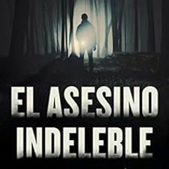 Read PDF EBOOK EPUB KINDLE El asesino indeleble (Spanish Edition) by Marcos Nieto Pallarés �