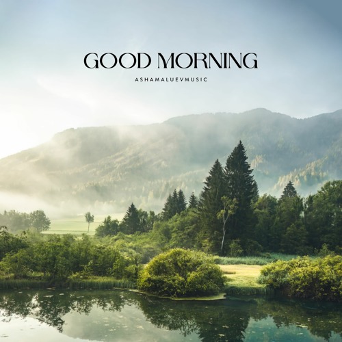 Listen to Good Morning - Inspirational Background Music / Beautiful  Cinematic Music (FREE DOWNLOAD) by AShamaluevMusic in Good Morning playlist  online for free on SoundCloud