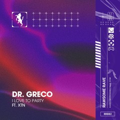 DR. GRECO - I LOVE TO PARTY (Feat. XTN) [RR002]