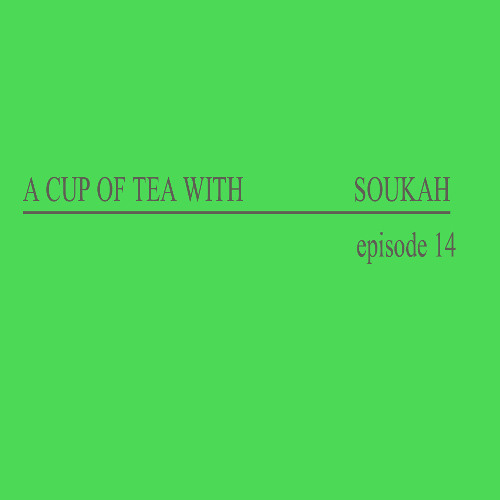 A Cup Of Tea With Soukah EP14