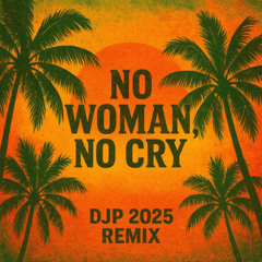 No Woman, No Cry - DJP 2025 Remix
