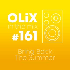 OLiX In The Mix - 161 - Bring Back The Summer