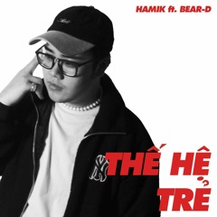 THẾ HỆ TRẺ ( ft Bear-D )