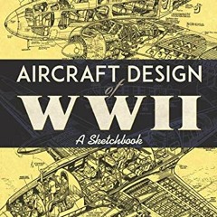 [GET] EPUB KINDLE PDF EBOOK Aircraft Design of WWII: A Sketchbook by  Lockheed Aircraft Corporation