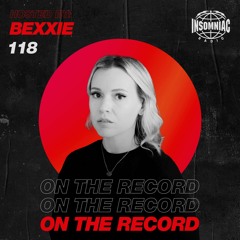Bexxie - On The Record #118