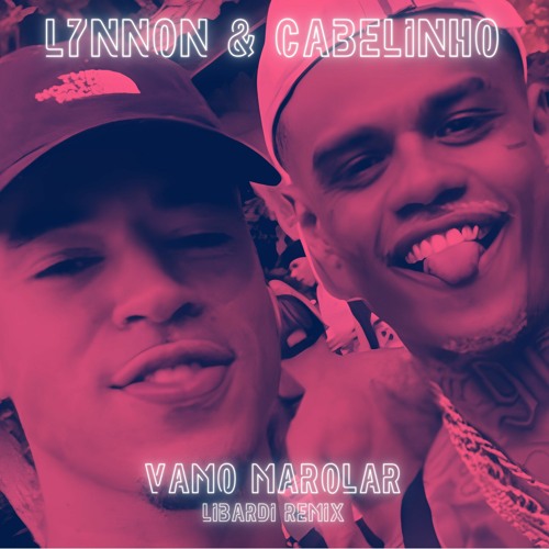 L7nnon, Cabelinho - Vamo Marolar (Libardi  Mega Eletro Bandido Remix)