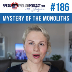#186 The mystery of the Monoliths