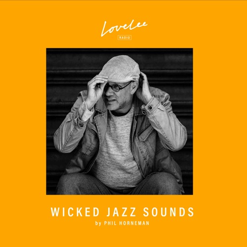 Wicked Jazz Sounds Episode 5 w/ Phil Horneman @ Lovelee Radio 14.1.2021