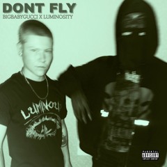 DONT FLY (feat. BIGBABYGUCCI)