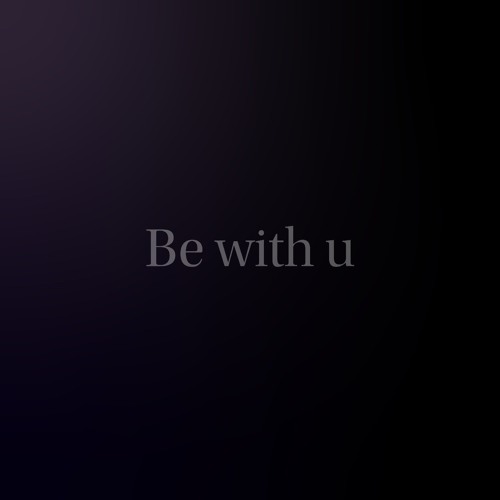 Be with u