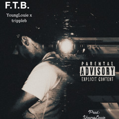 “F.T.B.” feat: YoungLouie
