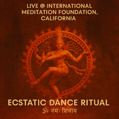 Ecstatic Dance Ritual @ International Meditation Foundation, California | AadiYogi | Tribal Mantras & Shiva PsyTrance