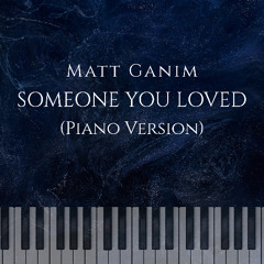 Someone you Loved (Piano Version) - Matt Ganim